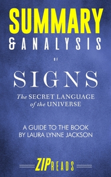 Summary & Analysis of Signs: The Secret Language of the Universe | A Guide to the Book by Laura Lynne Jackson