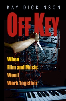 Paperback Off Key: When Film and Music Won't Work Together Book