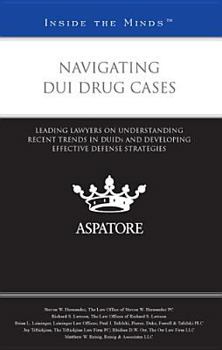 Navigating DUI Drug Cases: Leading Lawyers on Understanding Recent Trends in DUIDs and Developing Effective Defense Strategies