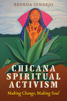Paperback Chicana Spiritual Activism: Making Change, Making Soul Book