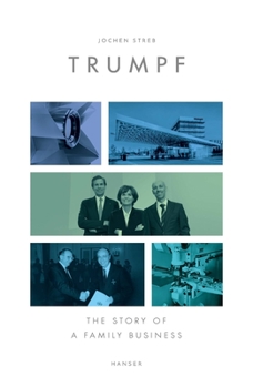 Hardcover Trumpf: The Story of a Family Business Book