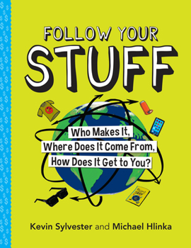 Paperback Follow Your Stuff: Who Makes It, Where Does It Come From, How Does It Get to You? Book