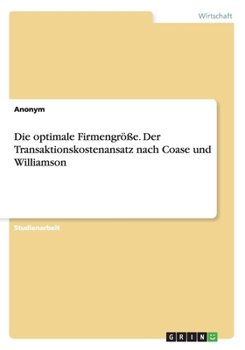 Paperback Die optimale Firmengröße. Der Transaktionskostenansatz nach Coase und Williamson [German] Book