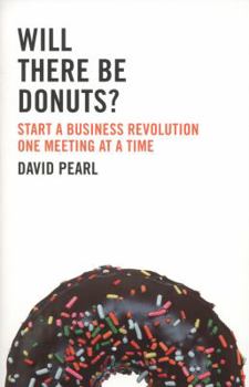 Paperback Will there be Donuts?: Start a business revolution one meeting at a time Book