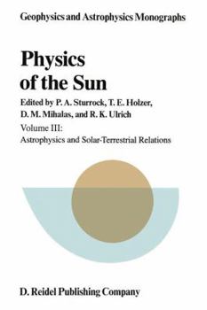 Paperback Physics of the Sun: Volume III: Astrophysics and Solar-Terrestrial Relations Book