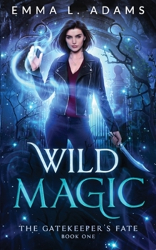 Wild Magic - Book #1 of the Gatekeeper's Fate