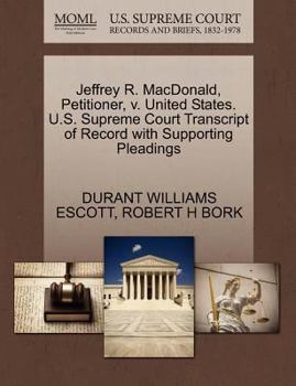 Paperback Jeffrey R. MacDonald, Petitioner, V. United States. U.S. Supreme Court Transcript of Record with Supporting Pleadings Book