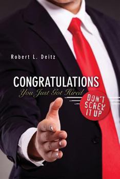 Paperback Congratulations -- You Just Got Hired: Don't Screw It Up Book