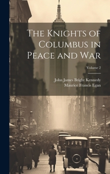 Hardcover The Knights of Columbus in Peace and War; Volume 2 Book