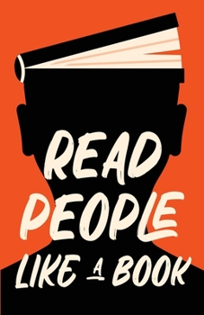 Paperback Read People Like a Book: How to Speed-Read People, Analyze Body Language, and Understand Emotions Book