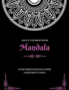 Paperback Adult Coloring Book Mandala 80 DIFFERENT MANDALAS WITH 8 DIFFERENT TOPICS Book