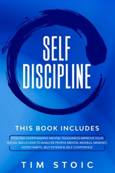 Paperback Self-Discipline: This Book Includes: Stoicism Overthinking Mental Toughness Improve Your social Skills How to Analyze People Mental Mod Book