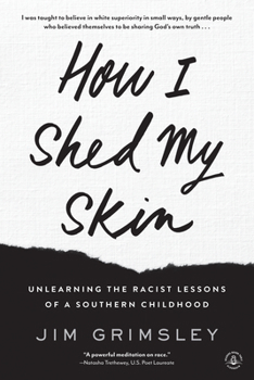 Paperback How I Shed My Skin: Unlearning the Racist Lessons of a Southern Childhood Book