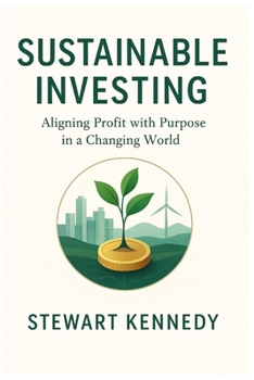 Paperback Sustainable Investing: Aligning Profit with Purpose in a Changing World Book