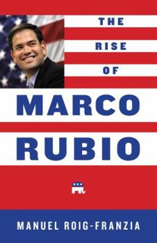 Hardcover The Rise of Marco Rubio Book