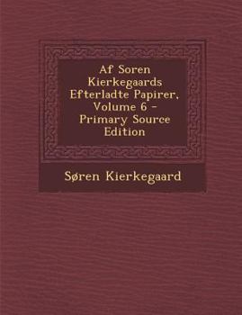 Paperback AF Soren Kierkegaards Efterladte Papirer, Volume 6 [Danish] Book