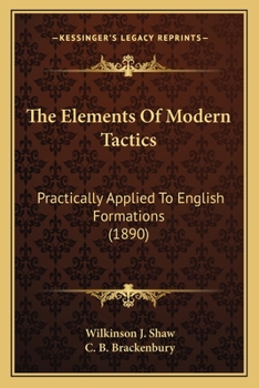 Paperback The Elements Of Modern Tactics: Practically Applied To English Formations (1890) Book