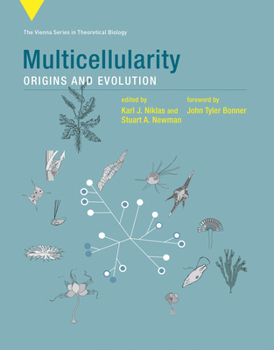 Multicellularity: Origins and Evolution (Vienna Series in Theoretical Biology - Book  of the Vienna Series in Theoretical Biology