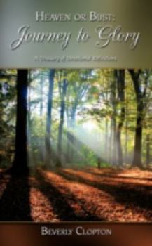 Paperback Heaven or Bust: Journey to Glory: A Treasury of Devotional Reflections Book