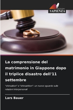Paperback La comprensione del matrimonio in Giappone dopo il triplice disastro dell'11 settembre [Italian] Book
