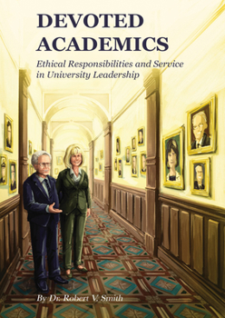 Hardcover Devoted Academics: Ethical Responsibilities and Service in University Leadership Book