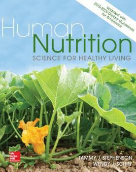 Hardcover Human Nutrition: Science for Healthy Living Updated with 2015-2020 Dietary Guidelines for Americans Book