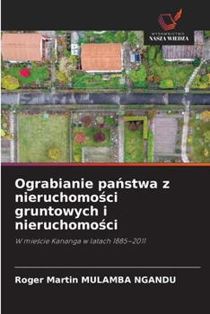 Ograbianie panstwa z nieruchomosci gruntowych i nieruchomosci (Polish Edition)