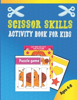 Paperback Scissor Skills Activity Book For Kids Ages 4-8: Funny Cutting Practice Activity Book for Toddlers and Kids, Scissor Cutting, Gluing, Puzzle, Stickers, Book