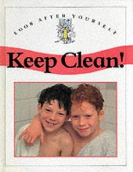 Hardcover Look After Yourself: Keep Clean! (Look After Yourself) Book