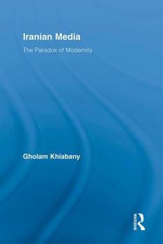 Hardcover Iranian Media: The Paradox of Modernity Book