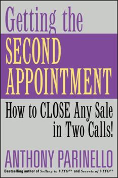 Paperback Getting the Second Appointment: How to Close Any Sale in Two Calls! Book