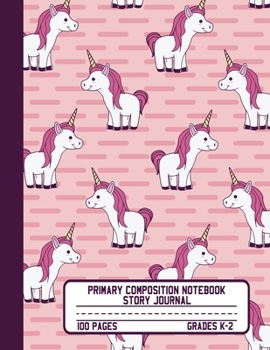 Primary Composition Notebook Story Journal: Cute Unicorn Notebook with Picture Space, 100 Handwriting Practice Pages with Dotted Midlines, Perfect for ... Second and Third Grade, Elementary School