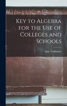 Hardcover Key to Algebra for the Use of Colleges and Schools Book