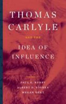 Hardcover Thomas Carlyle and the Idea of Influence Book