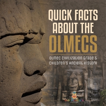 Paperback Quick Facts about the Olmecs Olmec Civilization Grade 5 Children's Ancient History Book