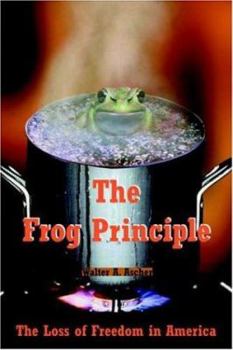 Paperback The Frog Principle: The Loss of Freedom in America Book