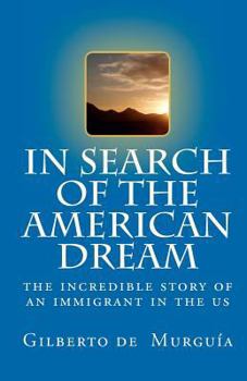 Paperback In Search of the American Dream: The incredible story of an immigrant in the US Book