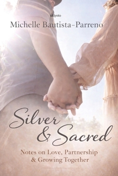 Paperback Silver & Sacred: Notes on Love, Partnership & Growing Together Book