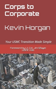 Paperback Corps to Corporate: Your USMC Transition Made Simple Book