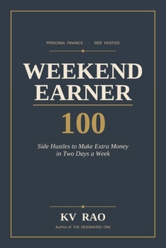 Paperback Weekend Earner: 100 Side Hustles to Make Extra Money in Two Days a Week Book