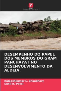 Desempenho Do Papel DOS Membros Do Gram Panchayat No Desenvolvimento Da Aldeia (Portuguese Edition)