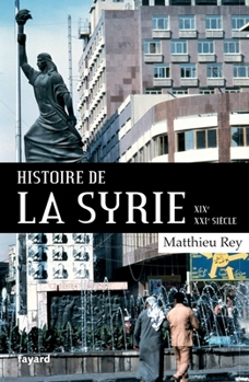 Paperback Histoire de la Syrie XIX-XXIe siècle [French] Book