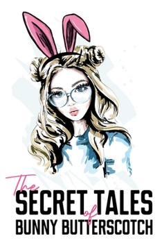 Paperback The Secret Tales of Bunny Butterscotch Book