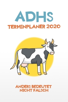 ADHS Terminplaner 2020 - Anders bedeutet nicht falsch: Terminkalender, Wochen- und Monatsplaner, Kalender für das Jahr 2020, Selbsthilfe bei ADHS/ADS (German Edition)