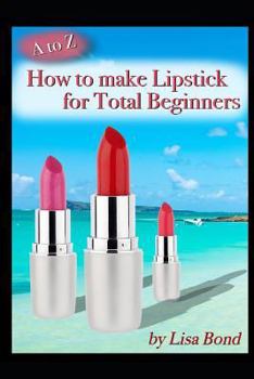 Paperback A to Z How to Make Lipstick for Total Beginners Book