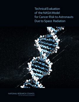 Technical Evaluation of the NASA Model for Cancer Risk to Astronauts Due to Space Radiation
