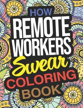 Paperback How Remote Workers Swear Coloring Book: A Funny Thank You Gift For Remote Worker Book