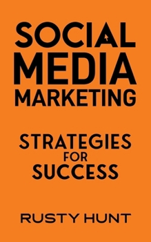 Social Media Marketing: Strategies for Success