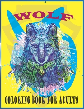 Paperback Wolf Coloring Book For Adults: An adults wolf coloring book (wolf coloring book) Book