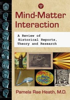 Paperback Mind-Matter Interaction: A Review of Historical Reports, Theory and Research Book